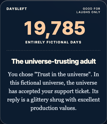 Example fictional result card: 19,785 entirely fictional days; The universe-trusting adult.